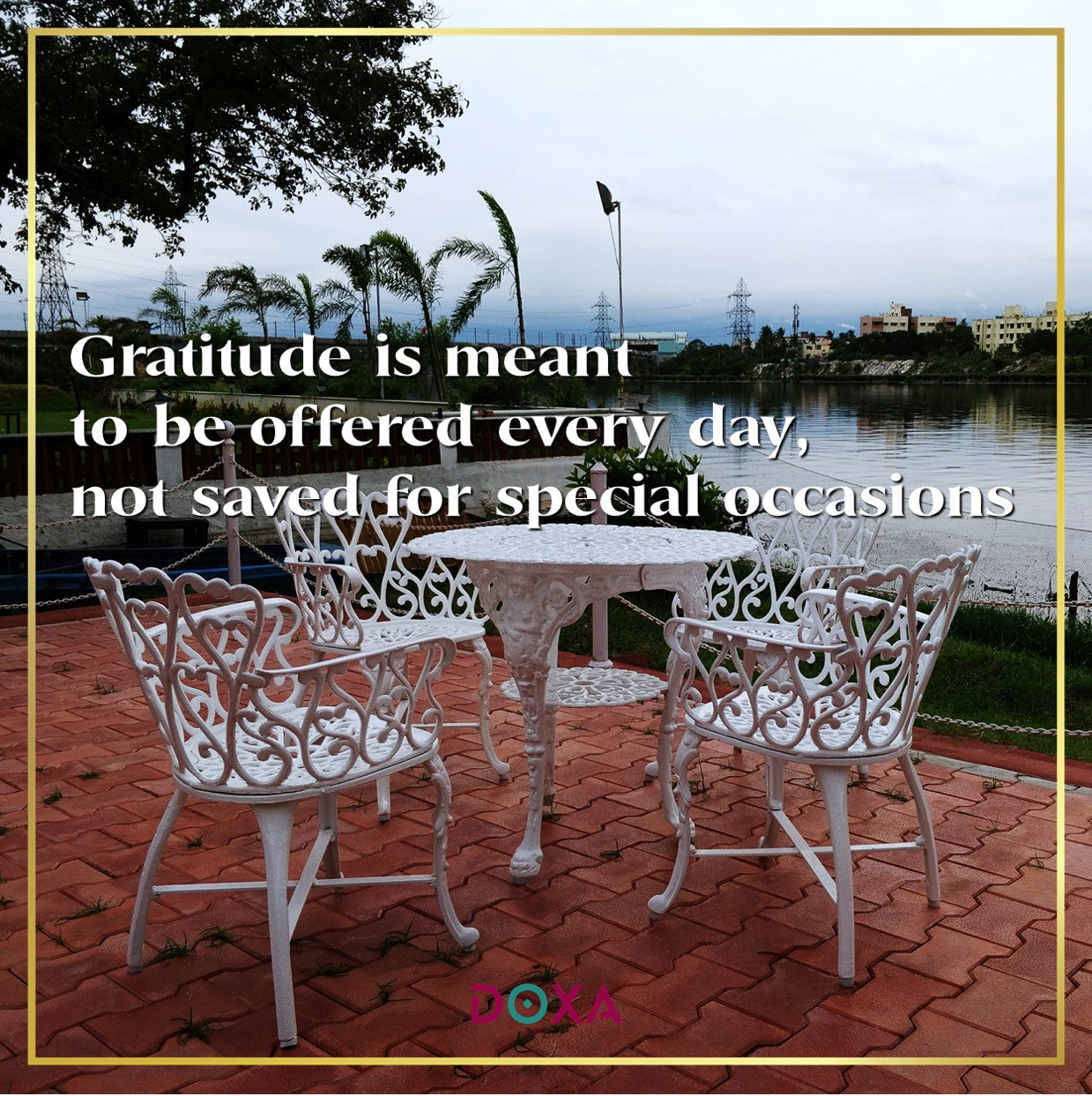 Gratitude is meant to be offered every day, not saved for special occasions