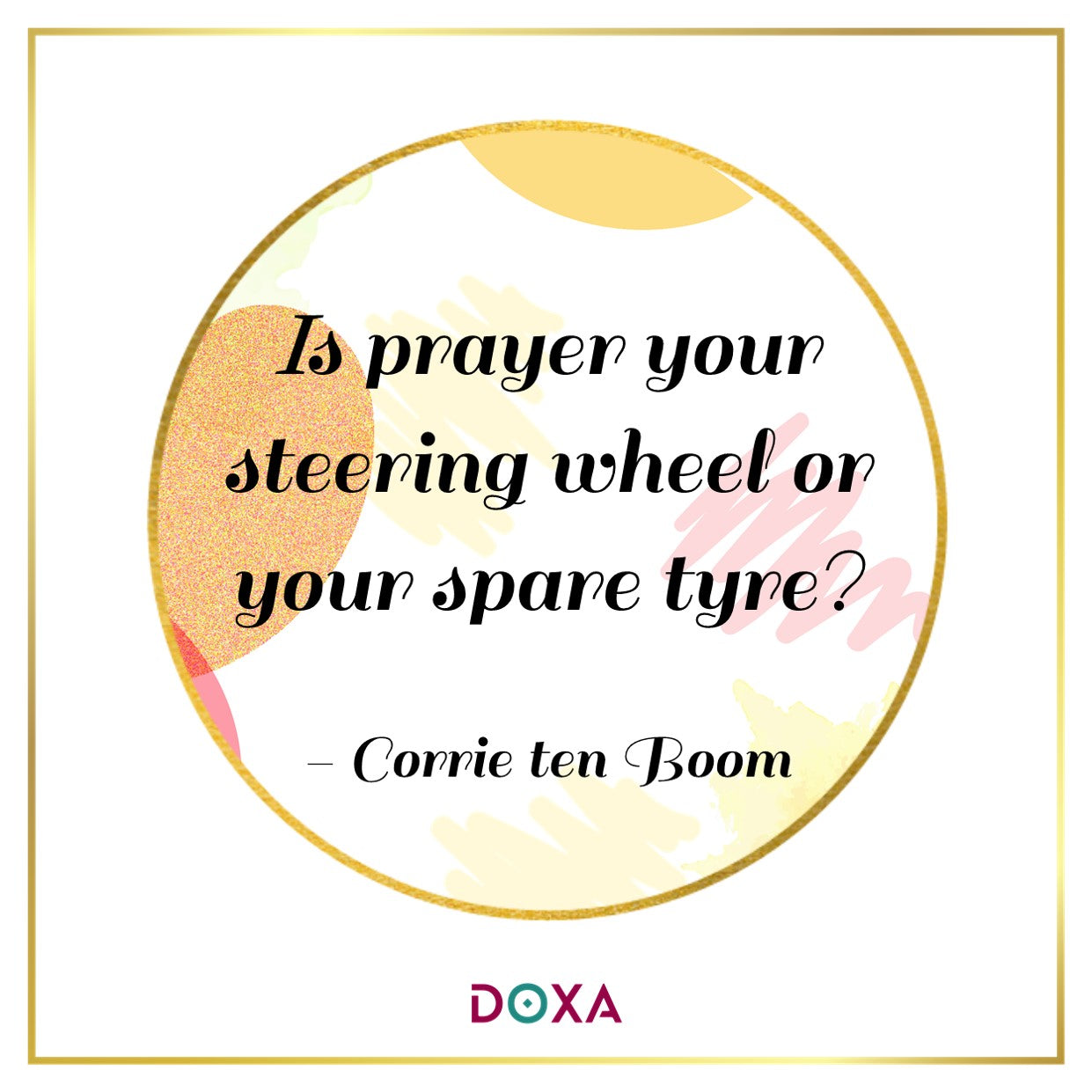 Is prayer your steering wheel or spare tyre?