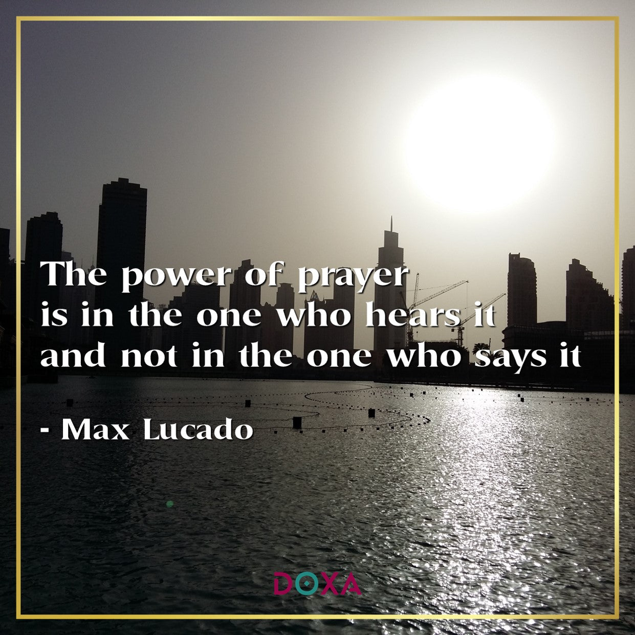 The power of prayer is in the one who hears it and not in the one who says it