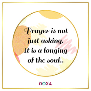 Prayer is not just asking, it is a longing of the soul