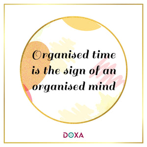 Organised time is the sign of an organised mind